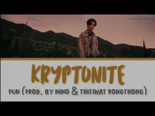 PUN `KRYPTONITE` (Prod. By NINO & Thitiwat Rongthong) Lyrics [Thai/Rom/Eng] class=
