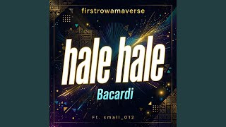 Hale Hale Bacardi (feat. small_012)