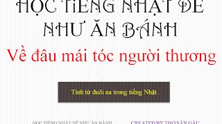 Học tiếng nhật qua bài hát : VỀ ĐÂU MÁI TÓC NGƯỜI THƯƠNG