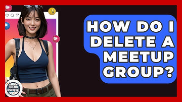 How Do I Delete A Meetup Group? - Trend Unwrapper