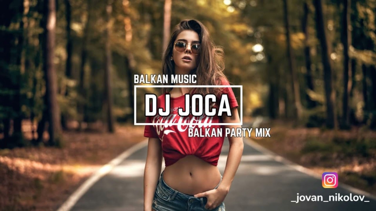 BALKAN PARTY MIX🔥 DJ JOCA 🔥
