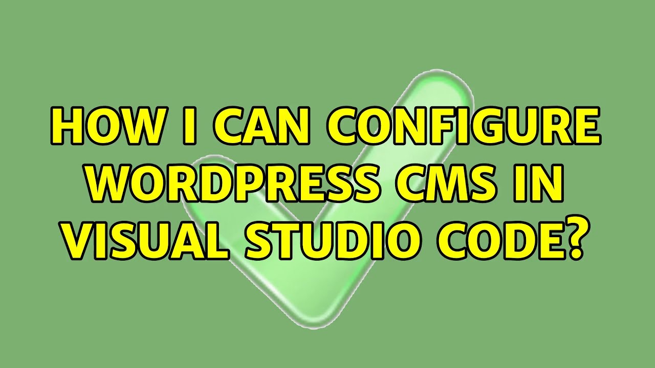 How I can configure Wordpress CMS in Visual Studio Code? - YouTube