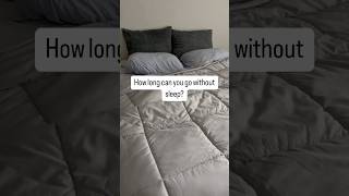 How long can you go without sleep?