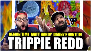 Celebrity TRIP AT KNIGHT!! Trippie Redd – Demon Time + Matt Hardy + Danny Phantom *REACTION!! Wealth