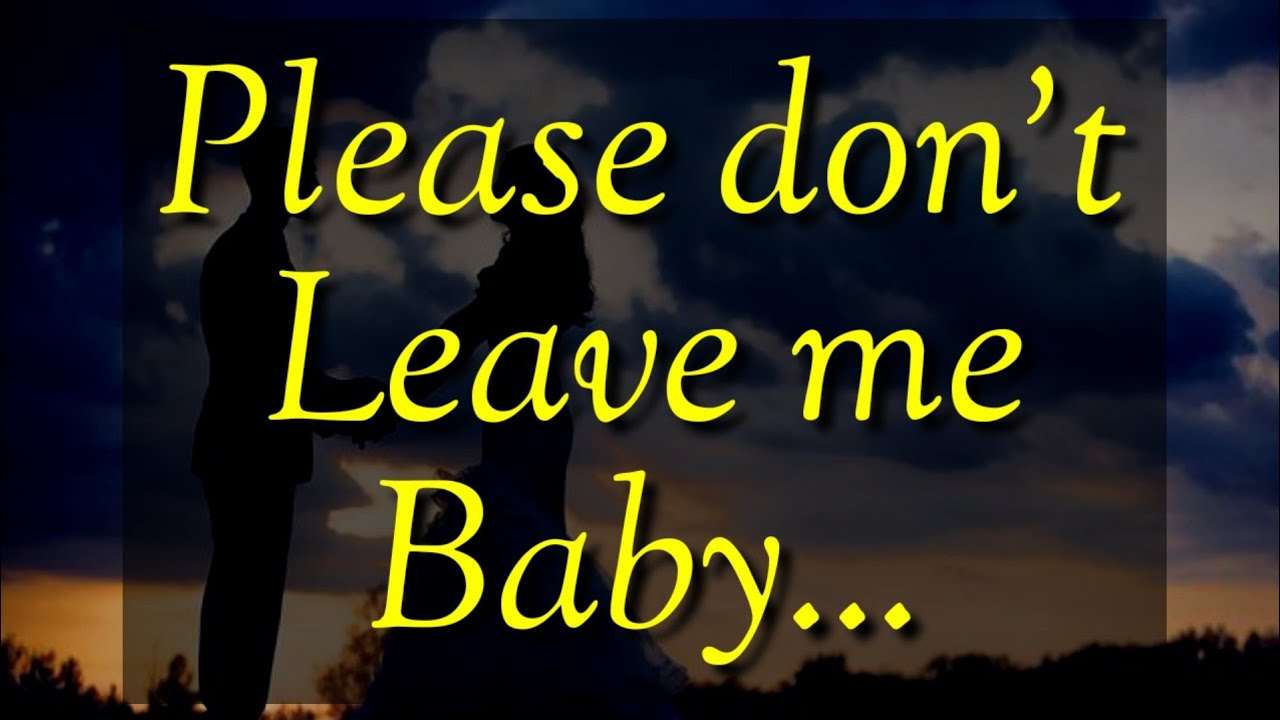 PLEASE DONT LEAVE ME BABY 🐥🐥🐥🐥 - YouTube