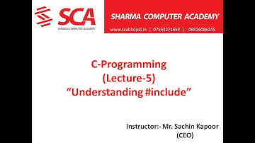 (Lec-5) "Understanding #include" in C Programming Language by Sachin Kapoor