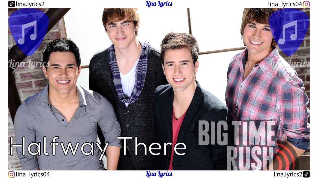 Halfway There - Big Time Rush - Lyrics