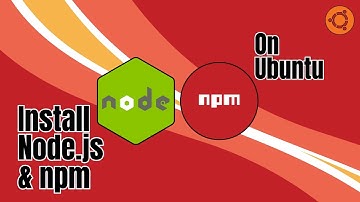 How To Install Node.js & npm on Ubuntu