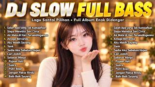 DJ SLOW FULL ALBUM | SALAH APA YANG TAK KUMAAFKAN FULL BASS