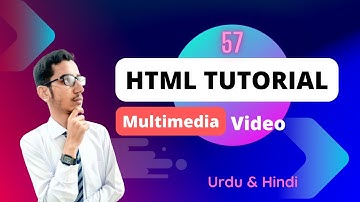 Lec - 57 | HTML Video (Multimedia) in Urdu/Hindi 2023 | PK Tutorials