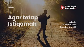 Agar tetap Istiqomah - Ustadz Dr Syafiq Riza Basalamah MA