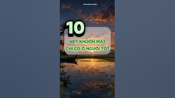 10 nét khuôn mặt chỉ có ở người tốt #quynhan #nhantuonghoc #nhantuong #tuvi