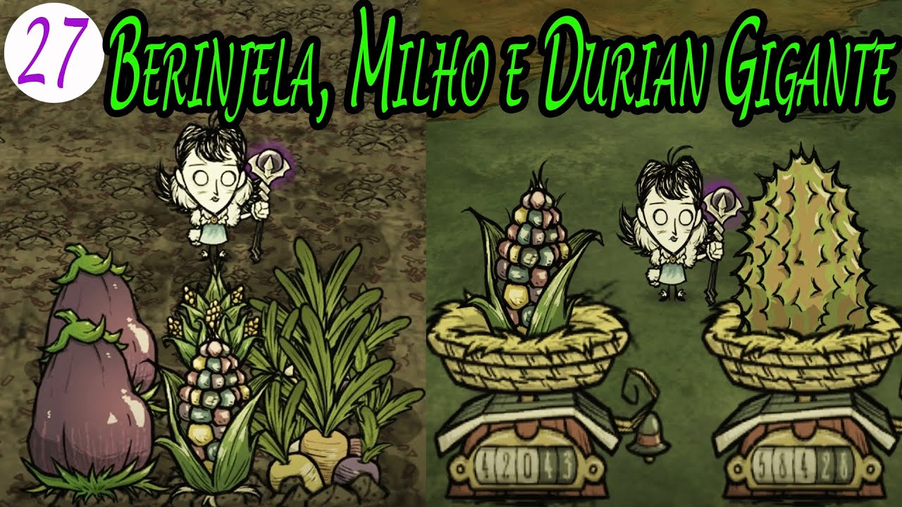 Série no Together Eps 27 - Consegui Fazer: Berinjela, Milho e Durian Gigante /Don't Starve: Together
