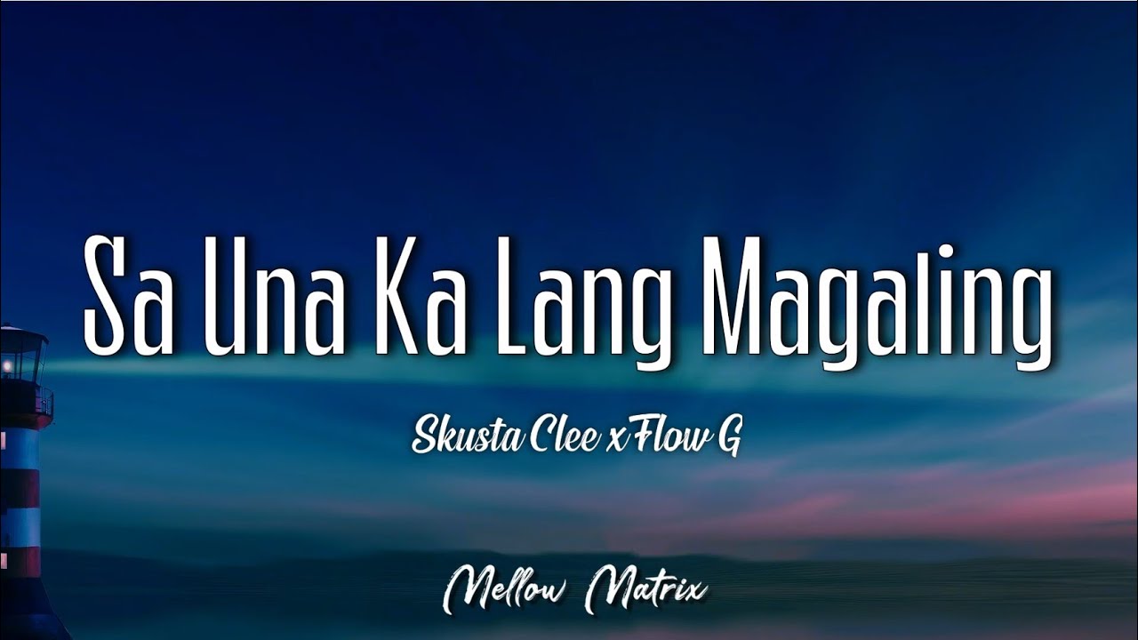 Skusta Clee Sa Una Ka Lang Magaling Ft Flow G Lyrics YouTube skusta-clee-sa-una-ka-lang-magaling-ft-flow-g-lyrics-youtube