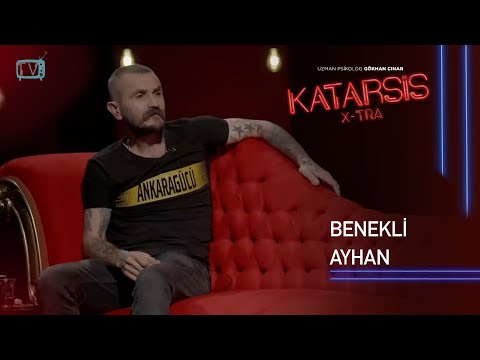 Katarsis X-TRA – Benekli Ayhan: “Ben Bir Tek Babamı Sevdim”