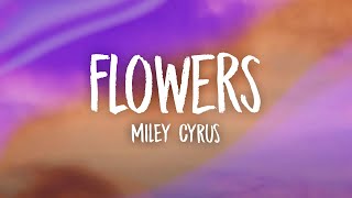 Video thumbnail of "Miley Cyrus - Flowers (Lyrics)"
