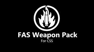 Counter Strike: Source (CSS) - FAS (Firearms: Source) Weapon/Skin Pack - Release