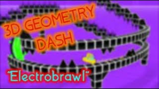 3D GEOMETRY DASH!!! Electrobrawl (Insane!)