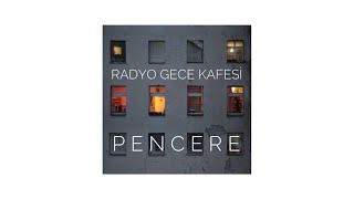 Radyo Gece Kafesi - Pencere