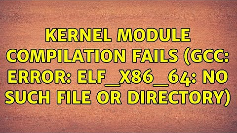 Ubuntu: Kernel module compilation fails (gcc: error: elf_x86_64: No such file or directory)