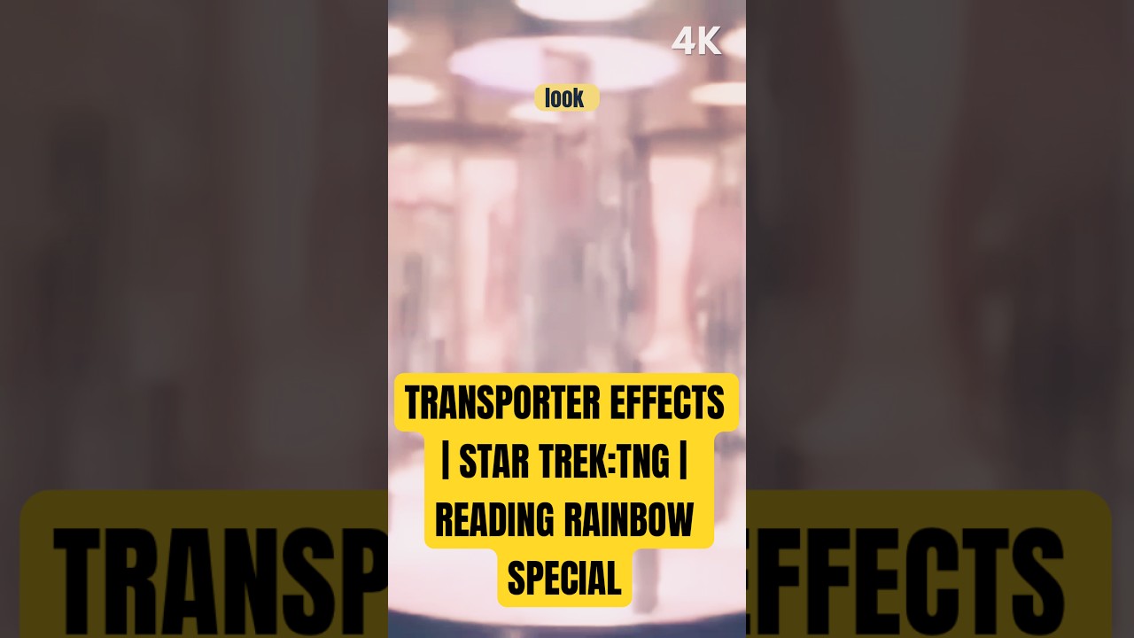 4K | TRANSPORTER EFFECTS | STAR TREK | READING RAINBOW SPECIAL 