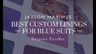 Best Custom Linings For Blue Suits | Bespoke Bundles By Jaxson Maximus