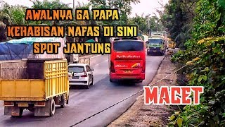 Spot jantung Sampek macet || hunting bus banyak yang kehabisan nafas || bus minas