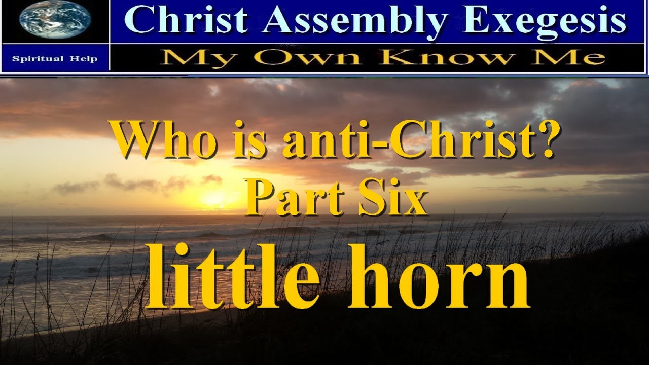 WHO IS ANTI CHRIST? Part Six little horn YouTube