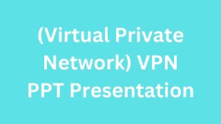 (Virtual Private Network) VPN PPT Presentation Seminar Free Download
