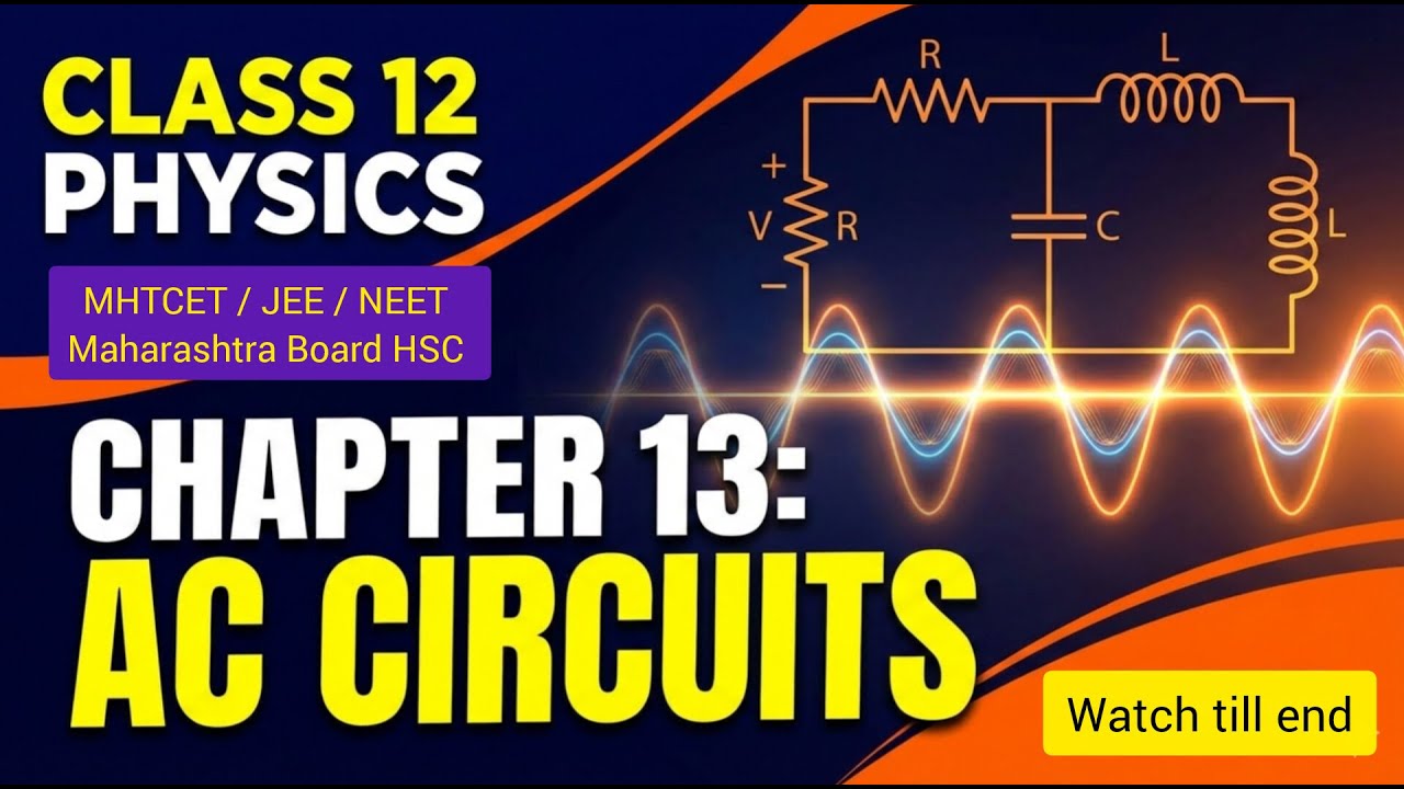 Physics class 12 | Physics Chapter 13 | AC Circuits | MHTCET 2026, JEE 2026 & NEET 2026