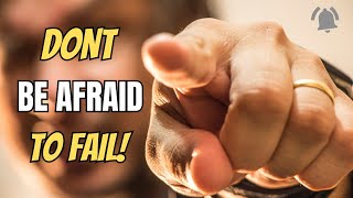 DON'T BE AFRAID TO FAIL! - Study Motivation 2017