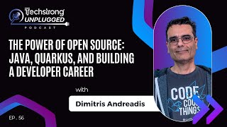 The Power of Open Source: Java, Quarkus, & Building a Developer Career w/ Dimitris Andreadis TU EP56
