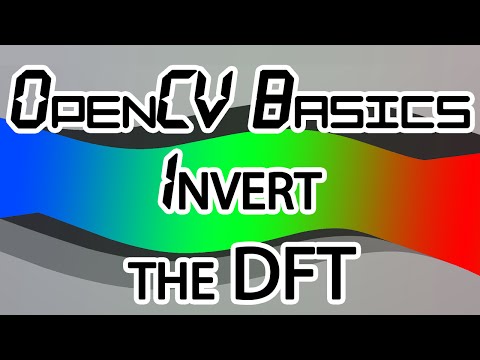 OpenCVBasics - 09 - Inverting the DFT