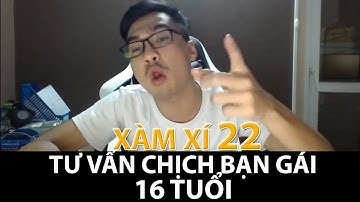 PewPew tư vấn chịch bạn gái 16 tuổi - Xàm Xí 22 | Pew Là Tui