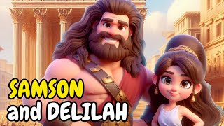 SAMSON AND DELILAH: Bible Stories for Kids