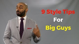 Style Tips For Big Guys ( 9 Style Tips For Large Men )