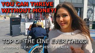 How To Thrive Without Money - By Daisy The Venice Healer