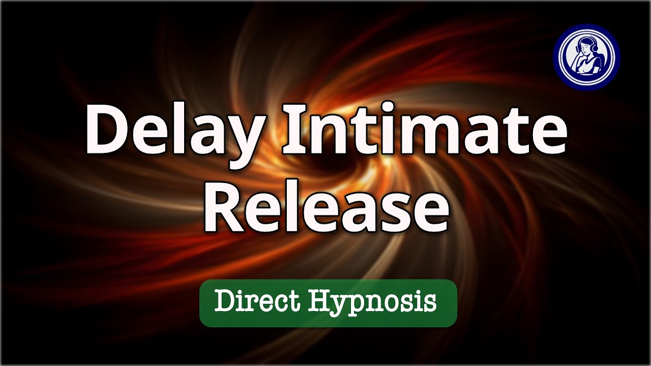 Overcome Delayed Release: Calming Hypnotherapy for Intimacy | Hypnosis for Personal Change