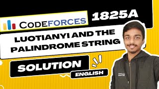 Celebrity LuoTianyi and the Palindrome String Solution | Codeforces 1825A | Codeforces Round 872 | English Net Worth