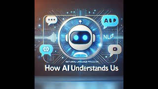 Natural Language Processing (NLP): How AI Understands Us