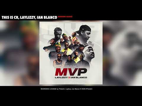 ThisIsCr, Laylizzy, Ian Blanco - BOARDING LOUNGE