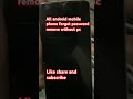 All redmi infinix tecno vivo oppo hawei 1+ and all android tablet forgotten password remove w.out of