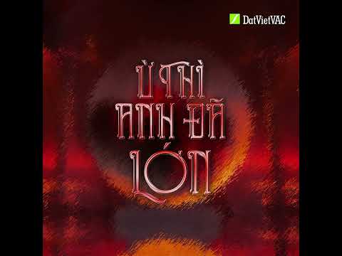 Ừ THÌ ANH ĐÃ LỚN - XUÂN ĐỊNH KY | TINH HÀ SAY HI | OFFICIAL VISUALIZER
