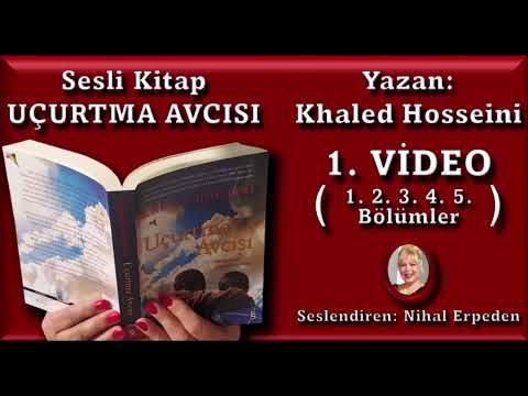 Uçurtma Avcısı - Seslendiren: Nihal Erpeden - 1. Video (1. 2. 3. 4. 5. bölümler)