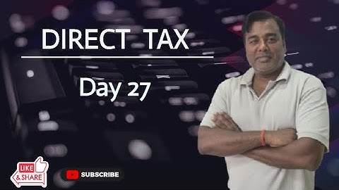 Direct Tax Day 27 By Deepak Gupta