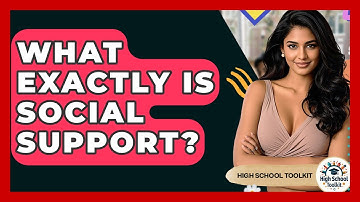 What Exactly Is Social Support? - High School Toolkit