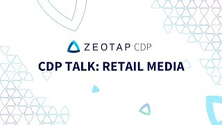 CDP Talk: Retail Media Strategy and the Role of CDPs