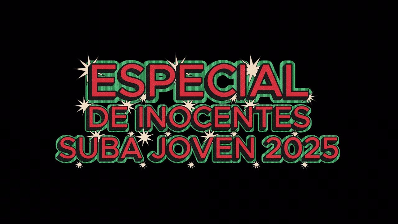 Especial de Inocentes 2025 Suba Joven