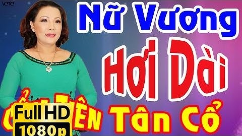 NỮ HOÀNG HƠI DÀI CẨM TIÊN || Chọn Lọc Những Siêu Phẩm Tân Cổ, Vọng Cổ Hơi Dài Nhất Của Cẩm Tiên