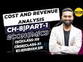 Cost & Revenue Analysis. |.Ch-8 | Part-1 | Economics  | Class-XII - ISC. | Class-XI - CBSE